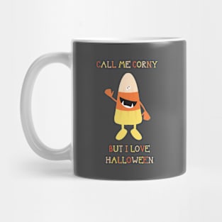 Call Me Corny but I Love Halloween Mug